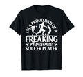 Soccer Player Dad Soccer Player T-Shirt - Casual Everyday Wear for Adults - T-Shirt, Sweatshirt, Hoodie