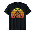 This Is Not Drill Gift Hammer T-Shirt - Custom Art Print for Adults - T-Shirt, Sweatshirt, Hoodie