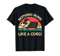 Nothing Runs Like Corgi Funny T-Shirt - Streetwear Style Men Women - T-Shirt, Sweatshirt, Hoodie