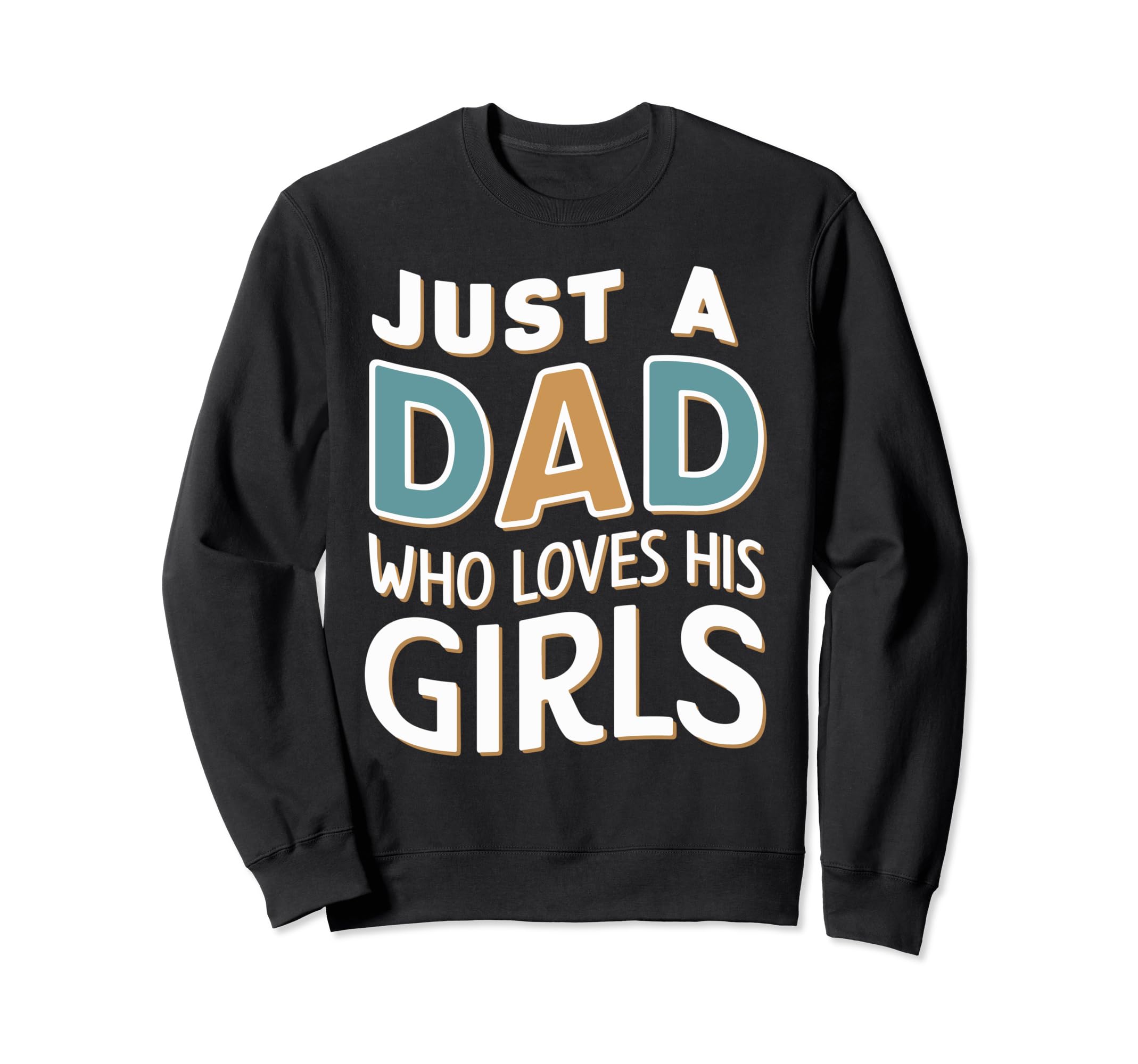 Just Dad Who Loves His Fathers Sweatshirt - Aesthetic Graphic for Adults - T-Shirt, Sweatshirt, Hoodie