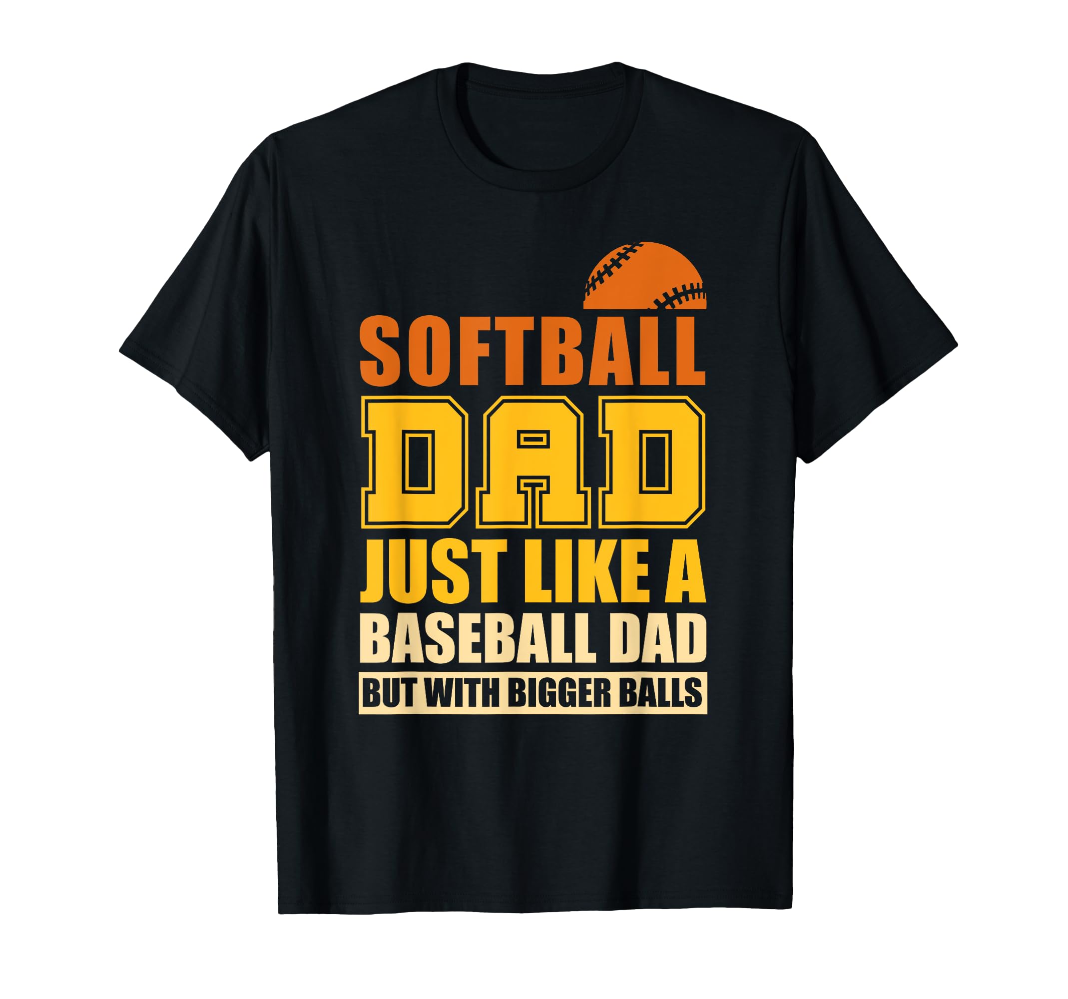 Mens Softball Dad Like Baseball Dad T-Shirt - Novelty Apparel Unisex - T-Shirt, Sweatshirt, Hoodie
