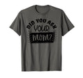 Did You Ask Your Mom Funny Dad Joke T-Shirt - Streetwear Style for Adults - T-Shirt, Sweatshirt, Hoodie