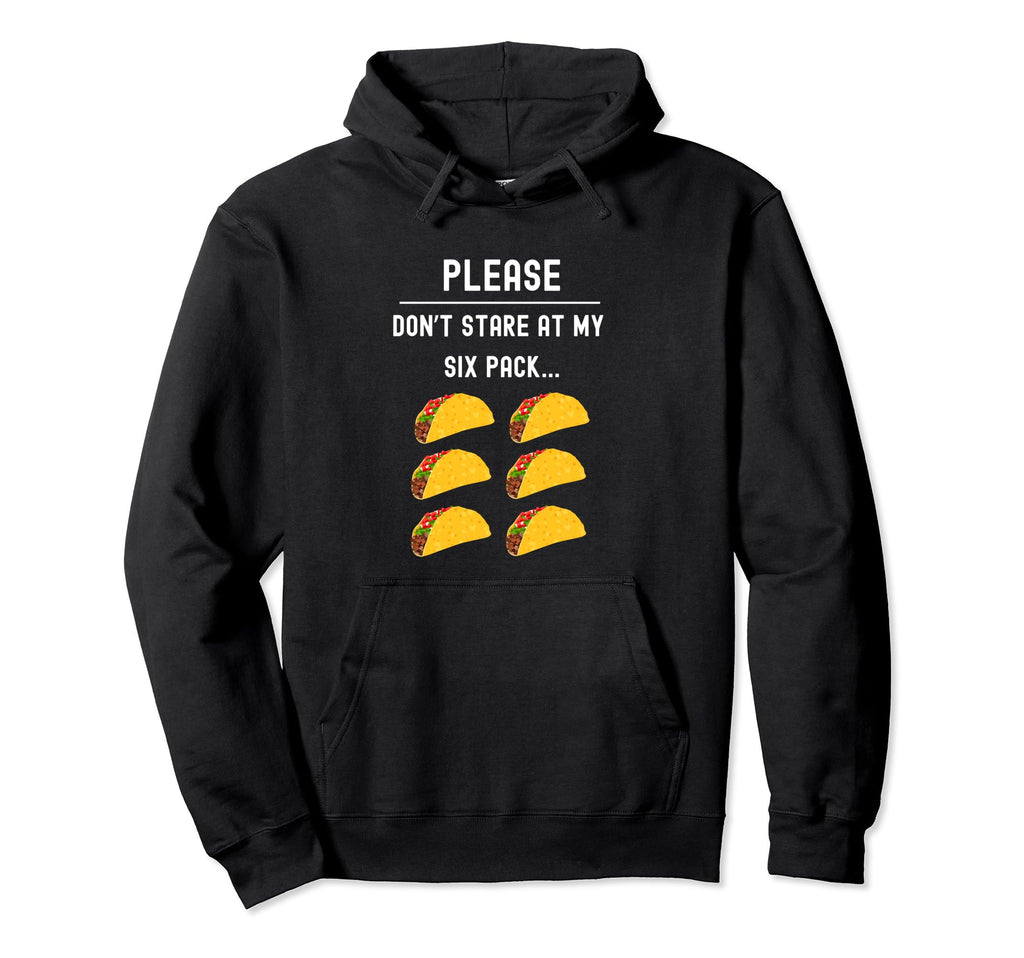 Please Dont Stare My Six Pack Funny Dad Hoodie - Trendy Graphic Men Women - T-Shirt, Sweatshirt, Hoodie