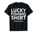 Lucky Fishing Do Not Wash Funny T-Shirt - Casual Everyday Wear Men Women - T-Shirt, Sweatshirt, Hoodie