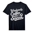 Weekends Coffee And Soccer Fun Soccer T-Shirt - Trendy Graphic for Adults - T-Shirt, Sweatshirt, Hoodie