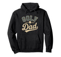 Funny Golf Dad Fathers Day Hoodie - Streetwear Style Men Women - T-Shirt, Sweatshirt, Hoodie