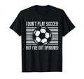I Dont Play Soccer But Ive Got Opinions T-Shirt - Trendy Graphic Unisex - T-Shirt, Sweatshirt, Hoodie