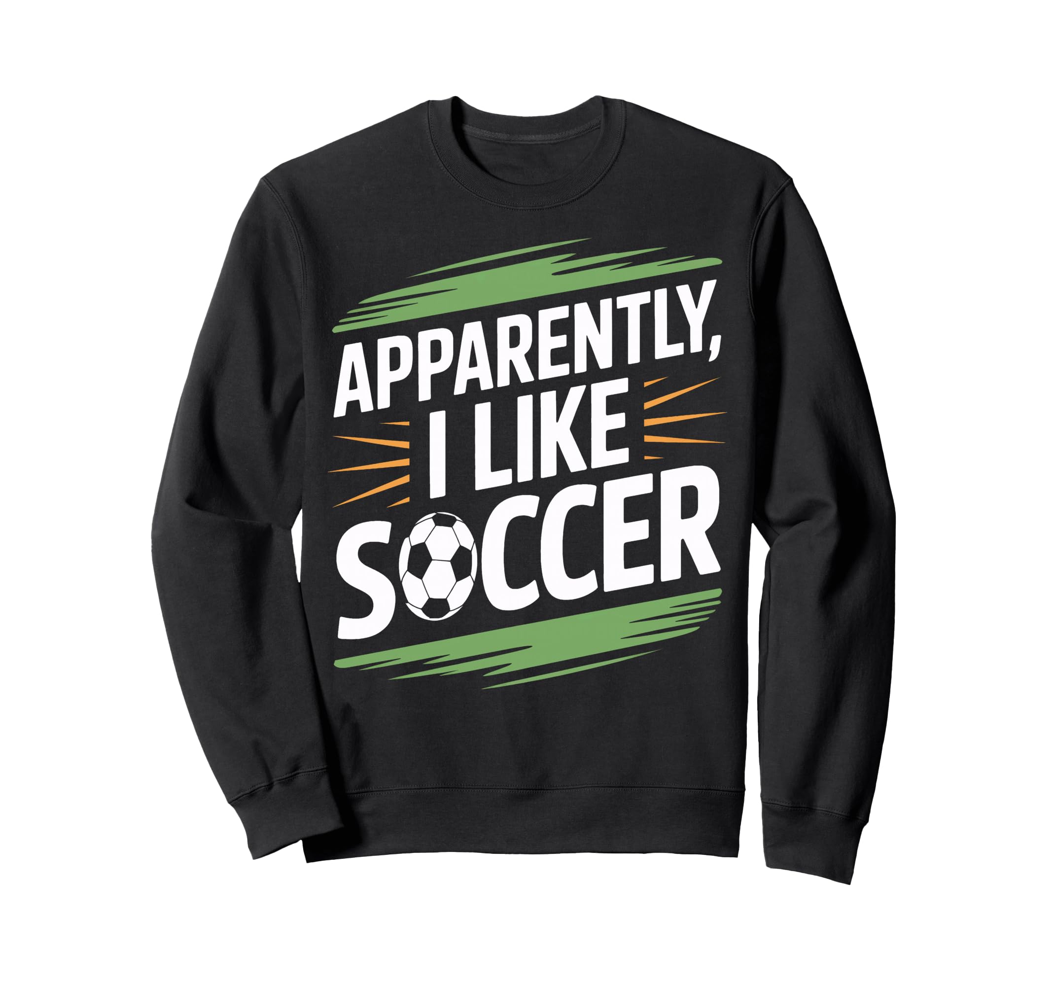 Apparently I Like Soccer Practice Sweatshirt - Graphic Print Unisex - T-Shirt, Sweatshirt, Hoodie