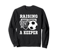 Raising Keeper Goalie Soccer Sweatshirt - Graphic Print for Adults - T-Shirt, Sweatshirt, Hoodie