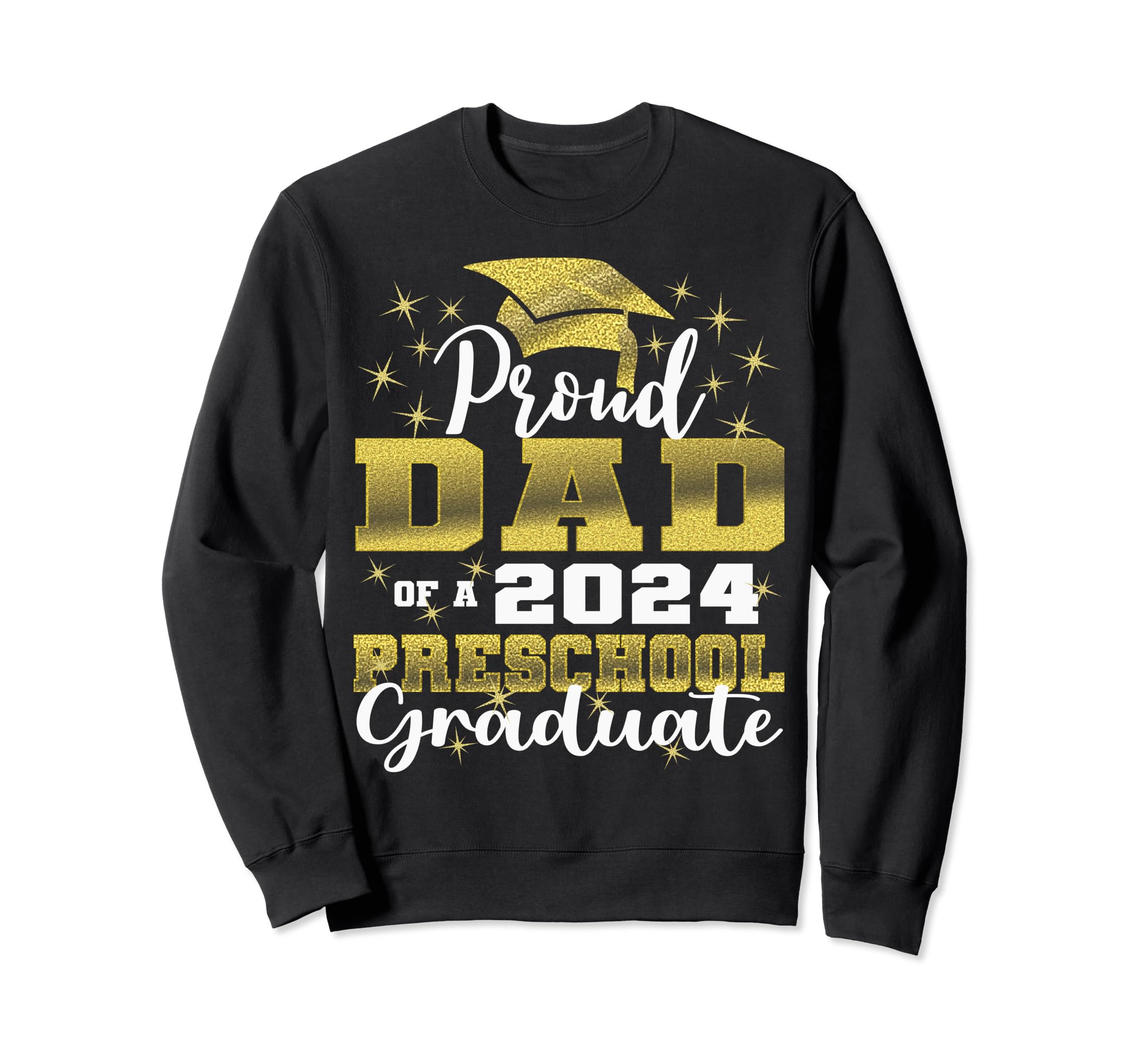 Proud Dad Pre School Graduate Sweatshirt - Fun Novelty Design for Adults - T-Shirt, Sweatshirt, Hoodie