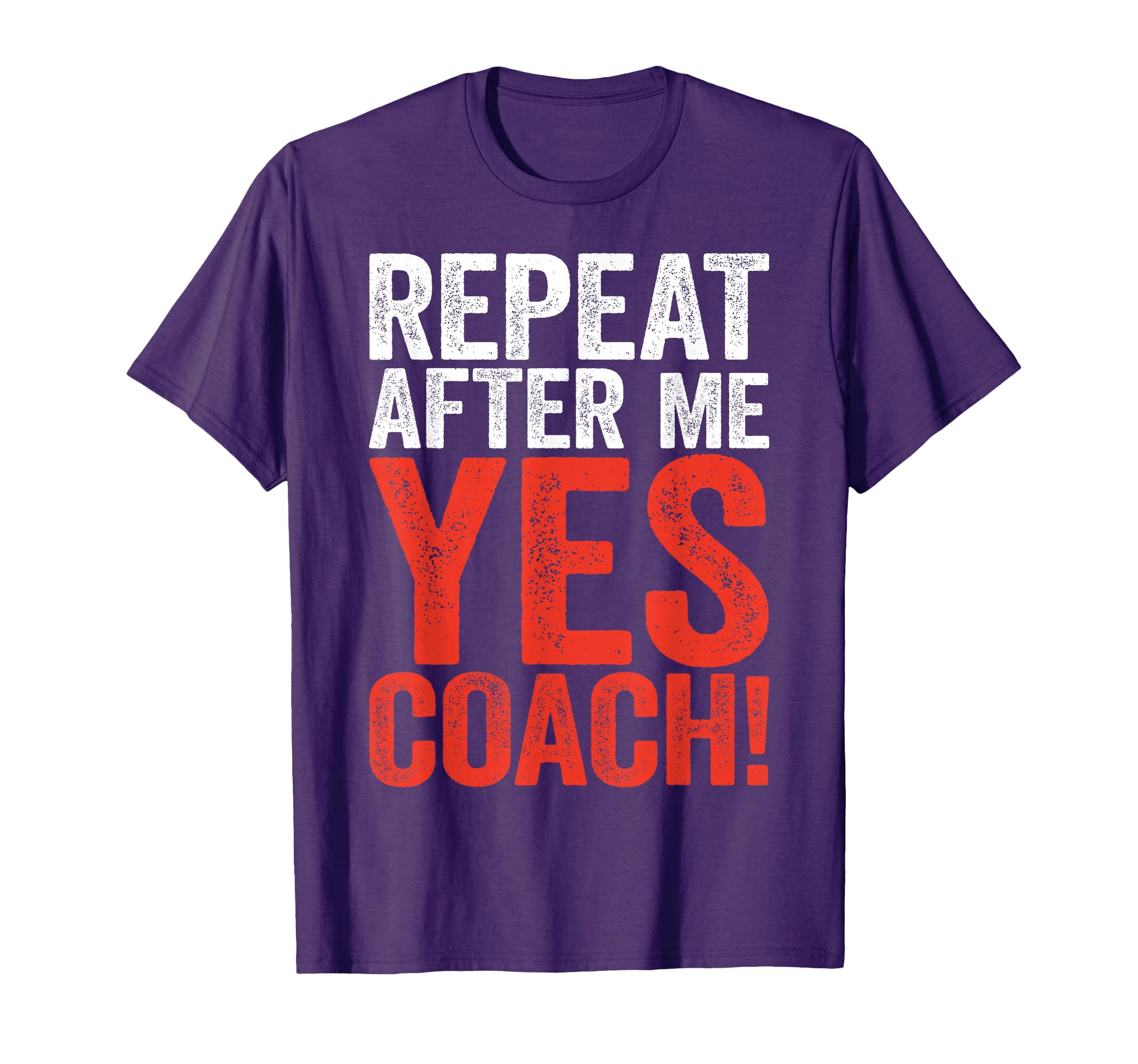 Repeat After Me Yes Coach Funny T-Shirt - Aesthetic Graphic for Adults - T-Shirt, Sweatshirt, Hoodie
