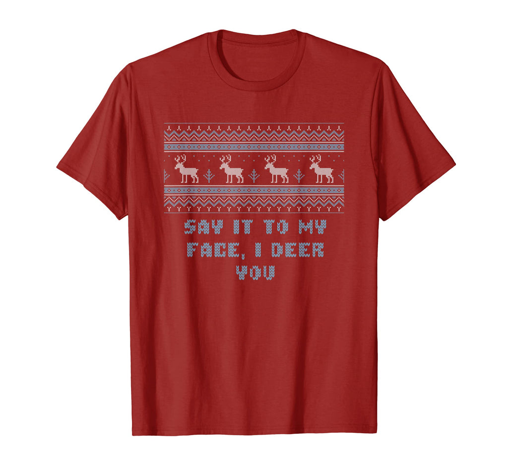Say It To My Face I Deer You Dad Jokes T-Shirt - Novelty Apparel for Adults - T-Shirt, Sweatshirt, Hoodie