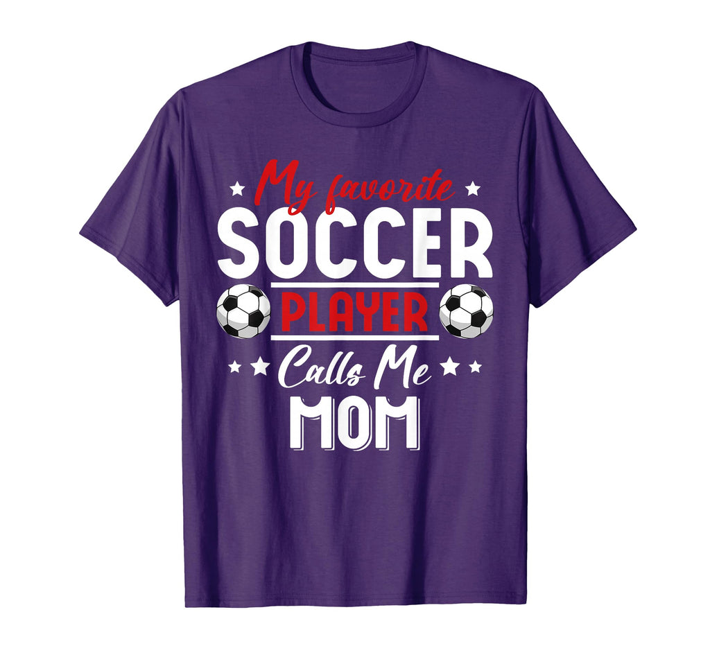 My Favorite Soccer Player Calls Me Mom T-Shirt - Graphic Print for Adults - T-Shirt, Sweatshirt, Hoodie