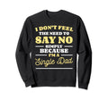 Single Dad Single Parent Father Sweatshirt - Trendy Graphic Men Women - T-Shirt, Sweatshirt, Hoodie