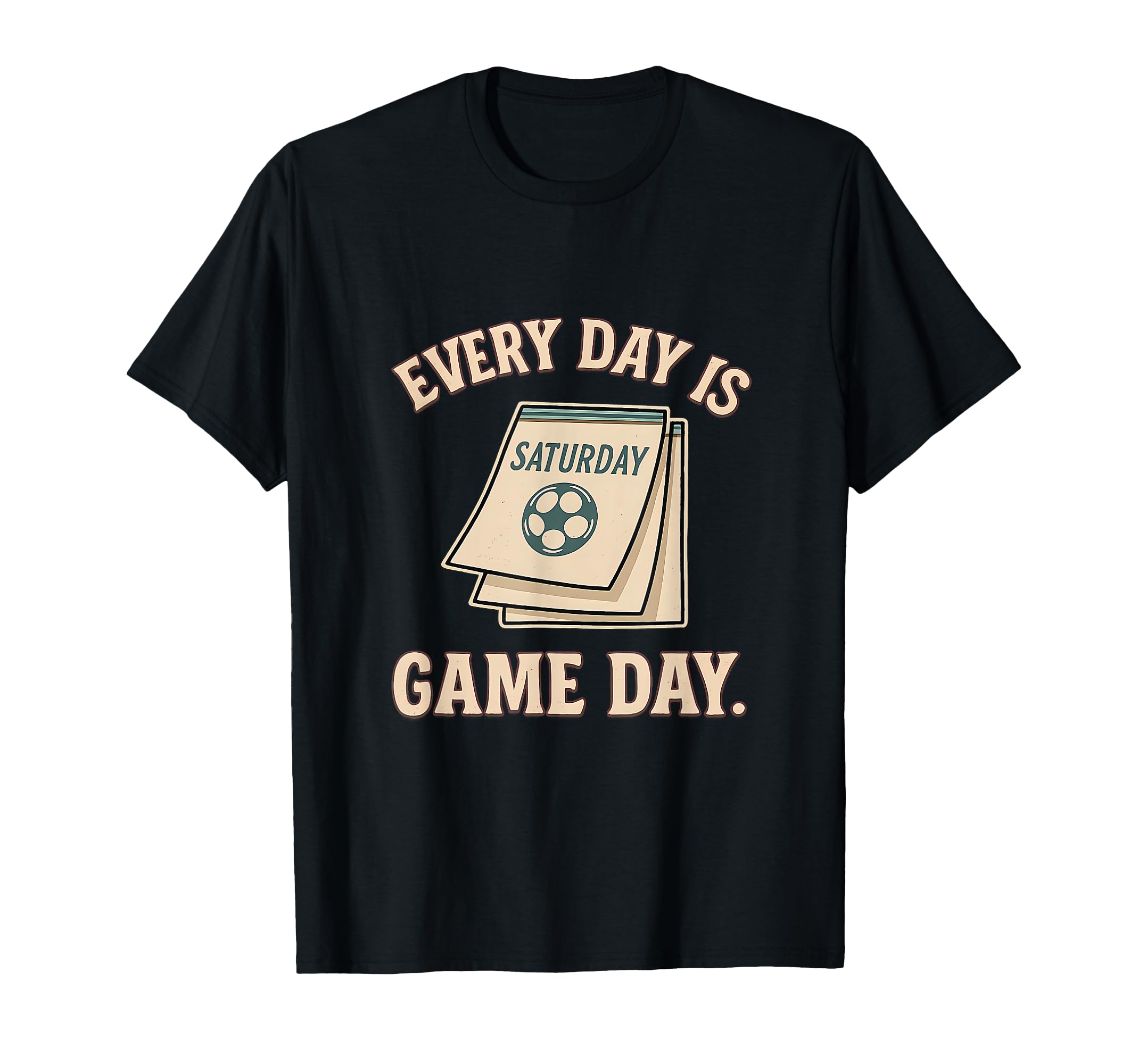 Every Day Is Game Day Varsity Soccer T-Shirt - Streetwear Style Men Women - T-Shirt, Sweatshirt, Hoodie