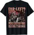 Far Left? More Like Farting Funny Hard Skeleton Meme - Adult & Kids T-Shirts, Sweatshirts & Hoodies apparel design preview 1