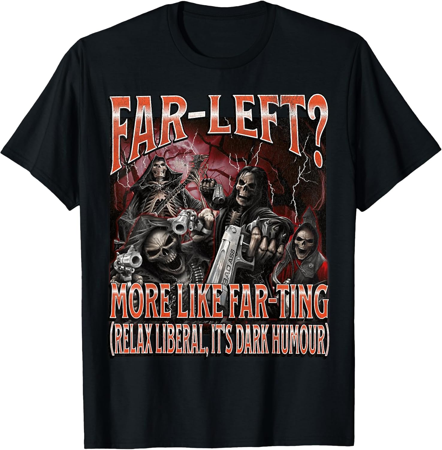 Far Left? More Like Farting Funny Hard Skeleton Meme - Adult & Kids T-Shirts, Sweatshirts & Hoodies apparel design preview 1