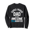 Super Proud Dad Awesome Phd Sweatshirt - Fun Novelty Design Unisex - T-Shirt, Sweatshirt, Hoodie