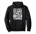 You Dont Scare Me I Have Twins Mom Mother Hoodie - Graphic Print Unisex - T-Shirt, Sweatshirt, Hoodie