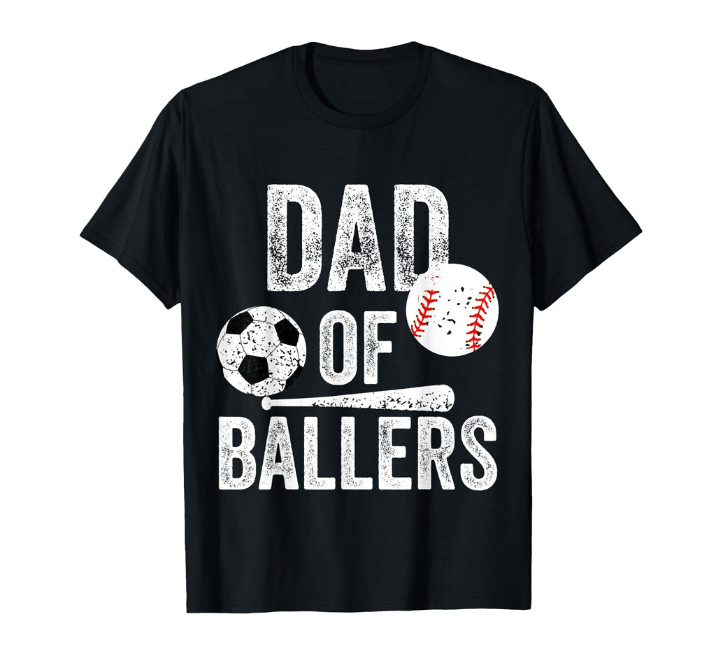 Dad Ballers Soccer And Baseball Daddy T-Shirt - Fun Novelty Design Unisex - T-Shirt, Sweatshirt, Hoodie