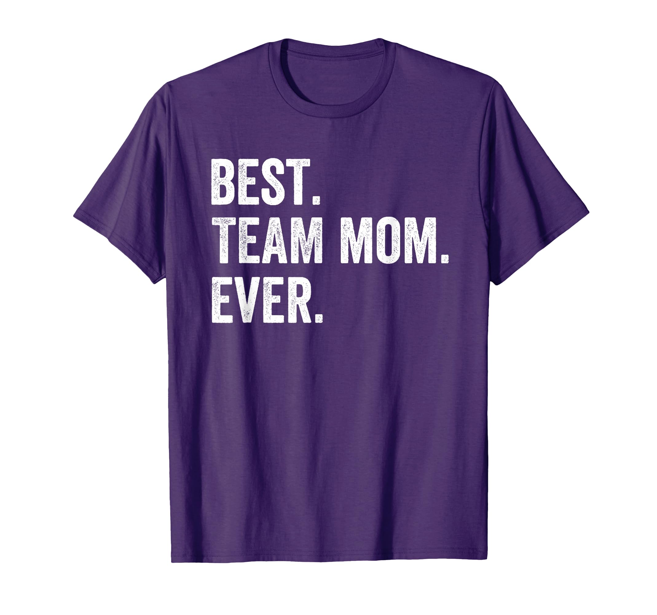 Best Team Mom Ever Mothers Day Team T-Shirt - Novelty Apparel for Adults - T-Shirt, Sweatshirt, Hoodie