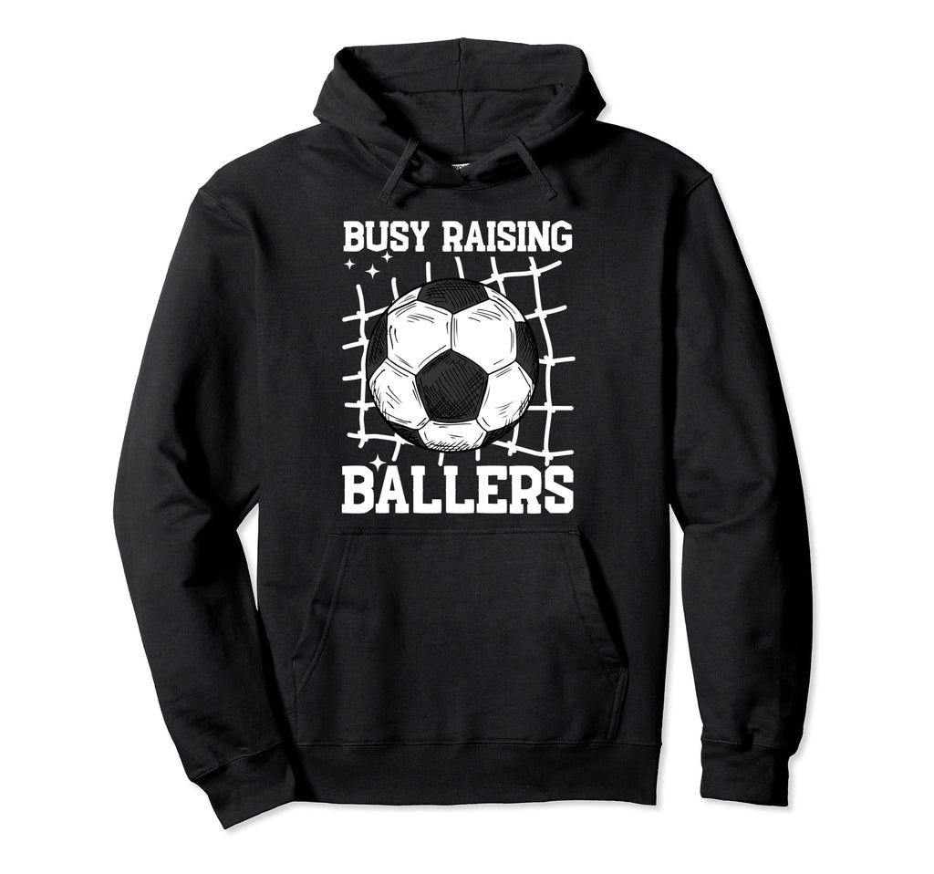 Soccer Mom Busy Raising Ballers Mothers Hoodie - Streetwear Style Unisex - T-Shirt, Sweatshirt, Hoodie