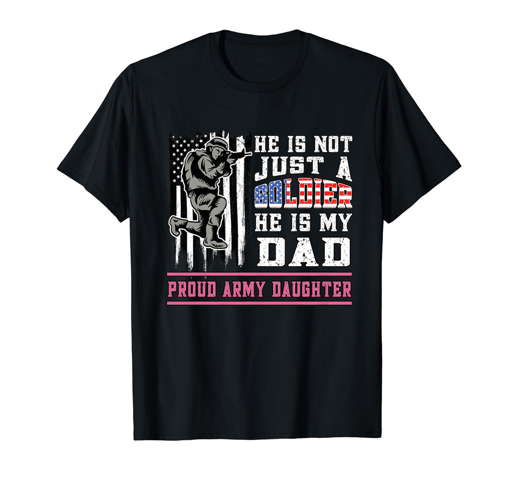 Proud Army Daughter Not Just Soldier He T-Shirt - Aesthetic Graphic Unisex - T-Shirt, Sweatshirt, Hoodie