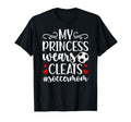 My Princess Wears Cleats Soccer Mom T-Shirt - Fun Novelty Design Men Women - T-Shirt, Sweatshirt, Hoodie