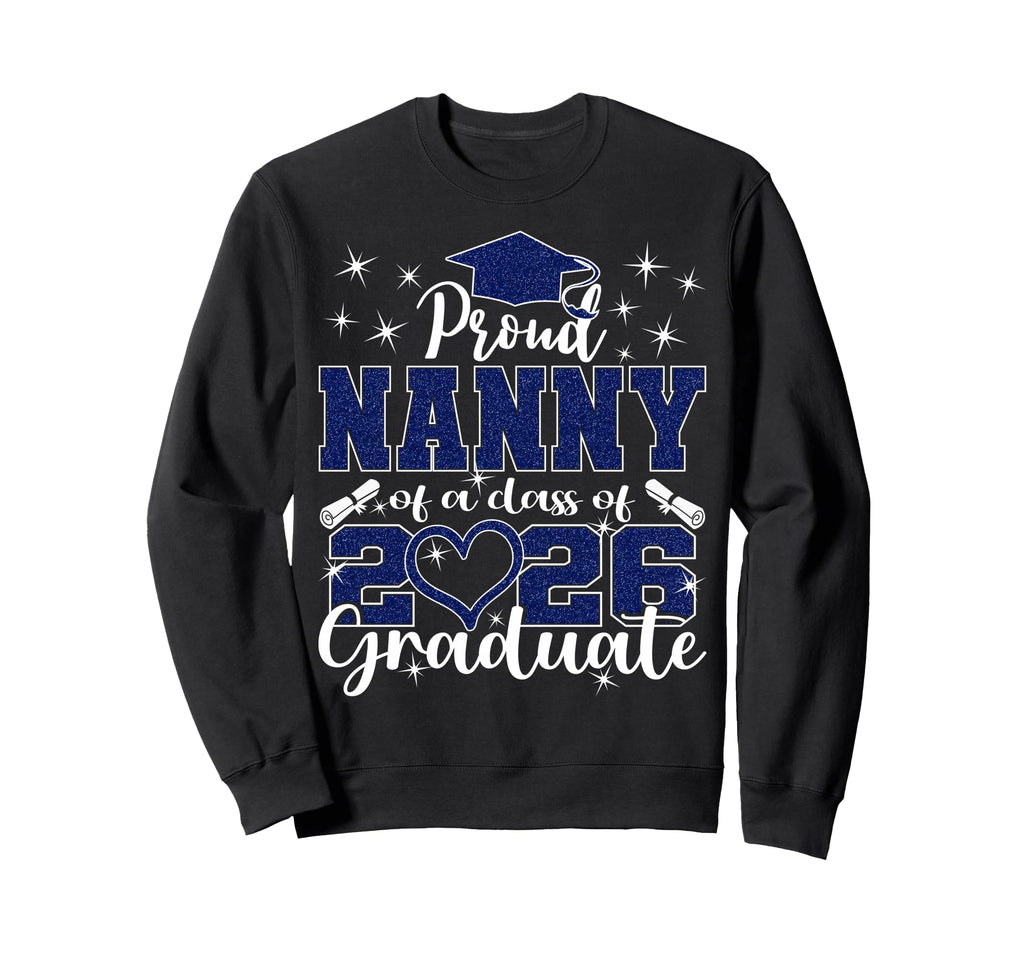 Super Proud Nanny 2026 Graduate Sweatshirt - Custom Art Print Men Women - T-Shirt, Sweatshirt, Hoodie