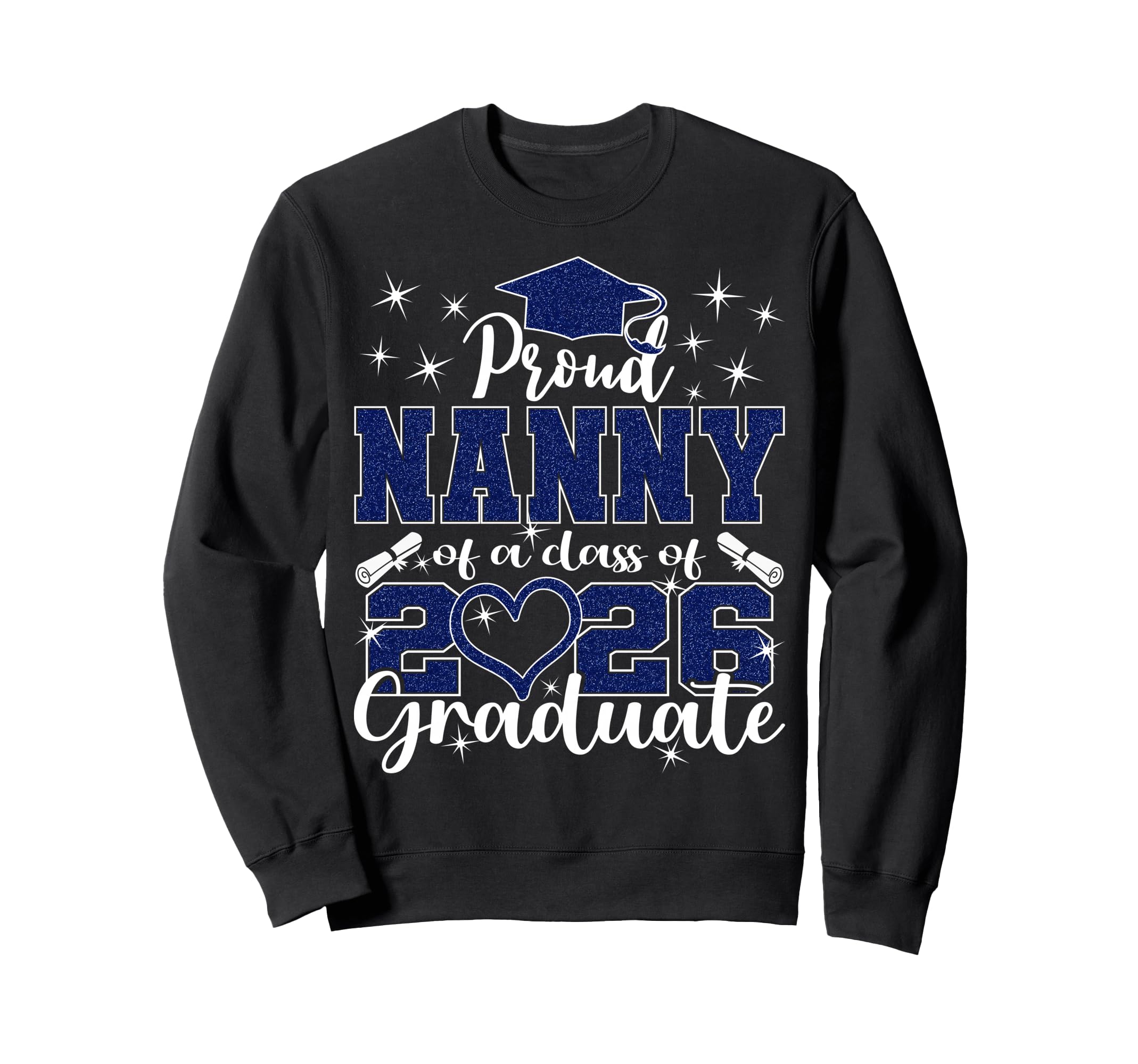 Super Proud Nanny 2026 Graduate Sweatshirt - Custom Art Print Men Women - T-Shirt, Sweatshirt, Hoodie