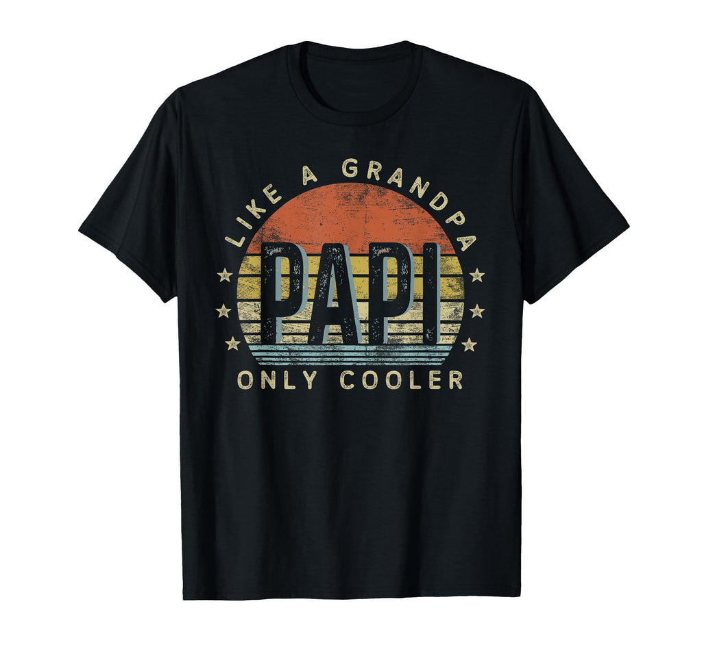 Papi Like Grandpa Only Cooler Papi T-Shirt - Novelty Apparel for Adults - T-Shirt, Sweatshirt, Hoodie