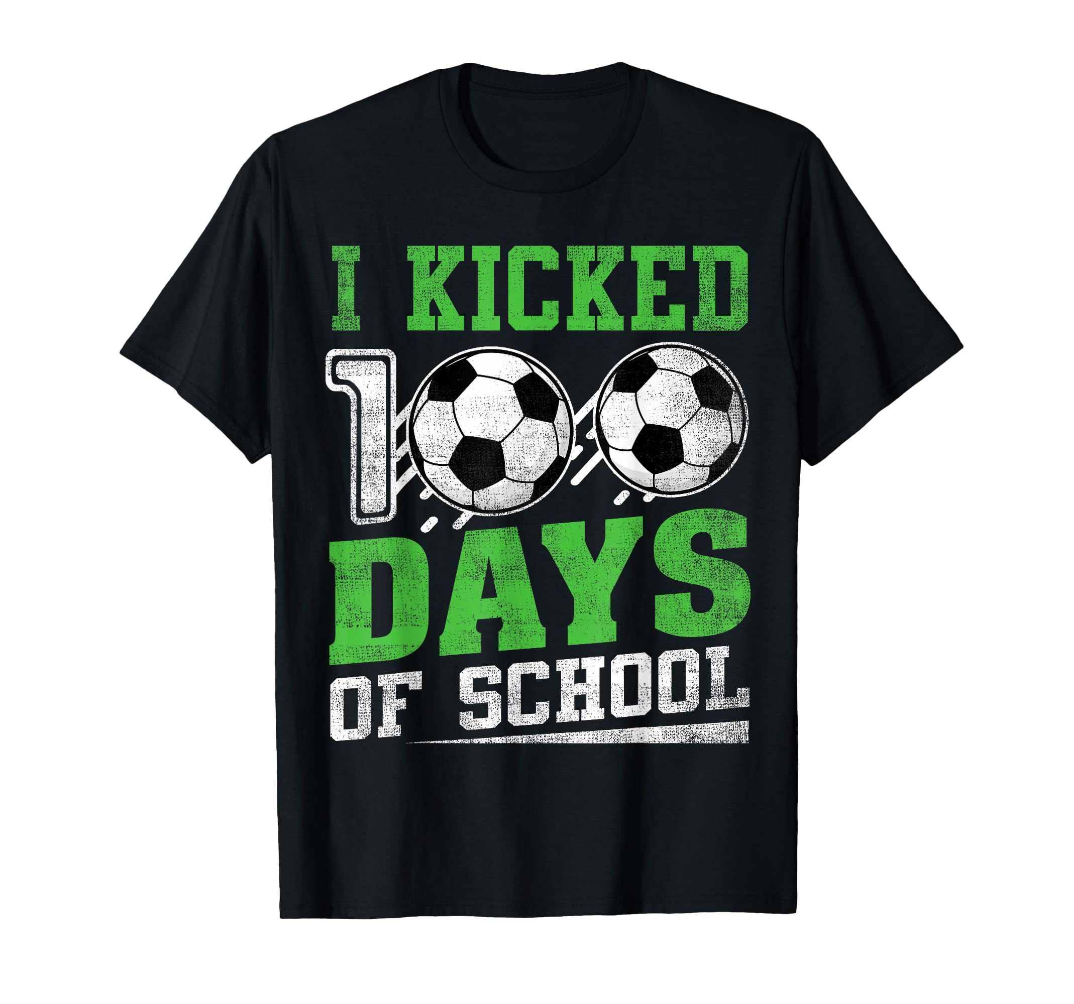 I Kicked 100 Days School Soccer T-Shirt - Casual Everyday Wear Unisex - T-Shirt, Sweatshirt, Hoodie