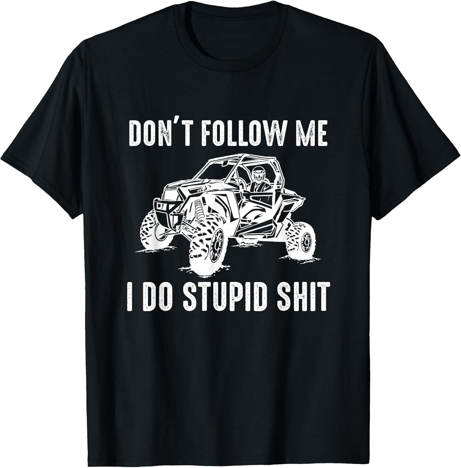 Offroad UTV Funny SXS Don't Follow Me I Do Stupid - Adult & Kids T-Shirts, Sweatshirts & Hoodies apparel design preview 1