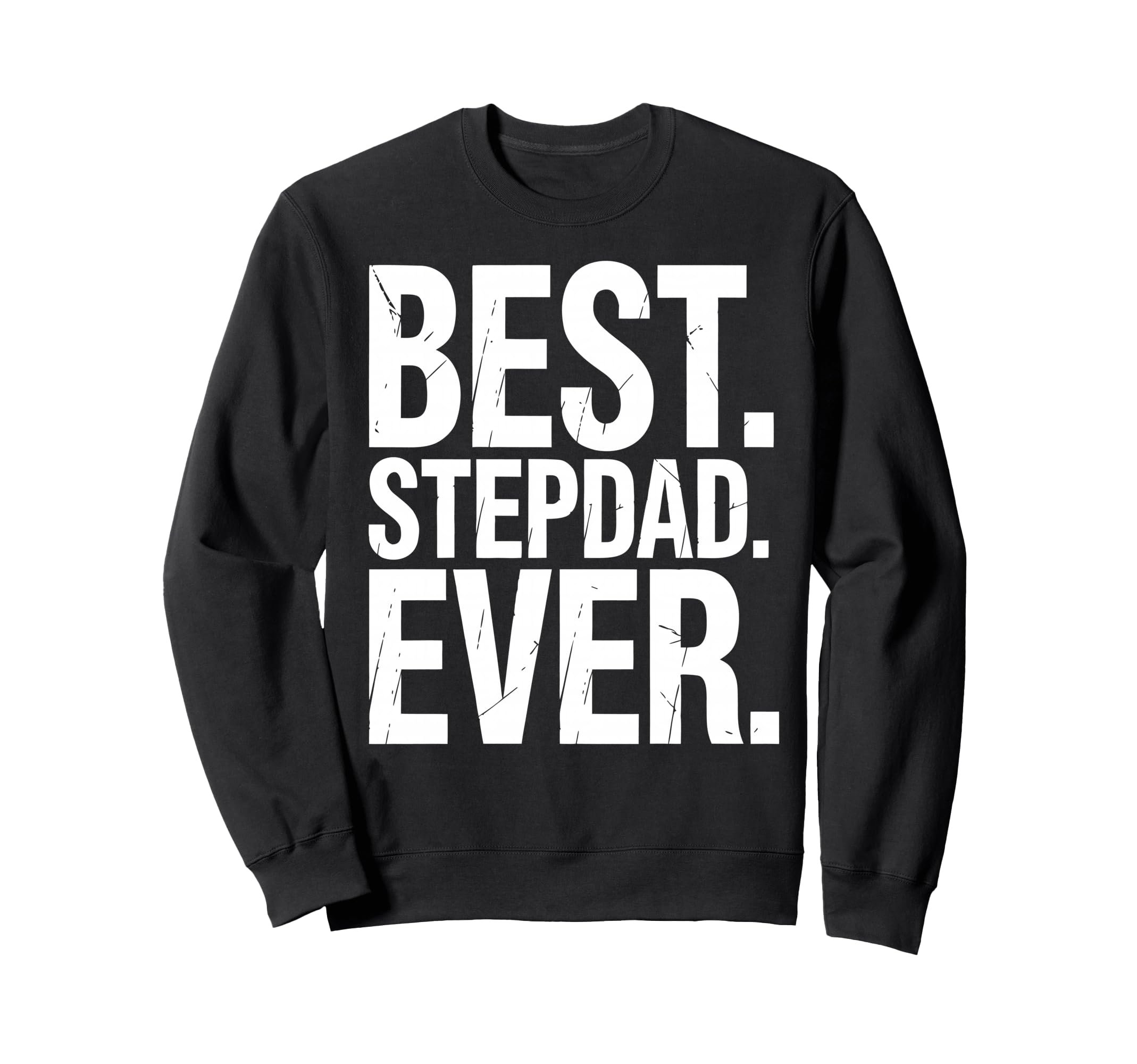 Stepfather Stepdad Bonus Dad Step Sweatshirt - Novelty Apparel Men Women - T-Shirt, Sweatshirt, Hoodie