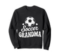 Funny Soccer Grandma Player Sweatshirt - Fun Novelty Design Unisex - T-Shirt, Sweatshirt, Hoodie