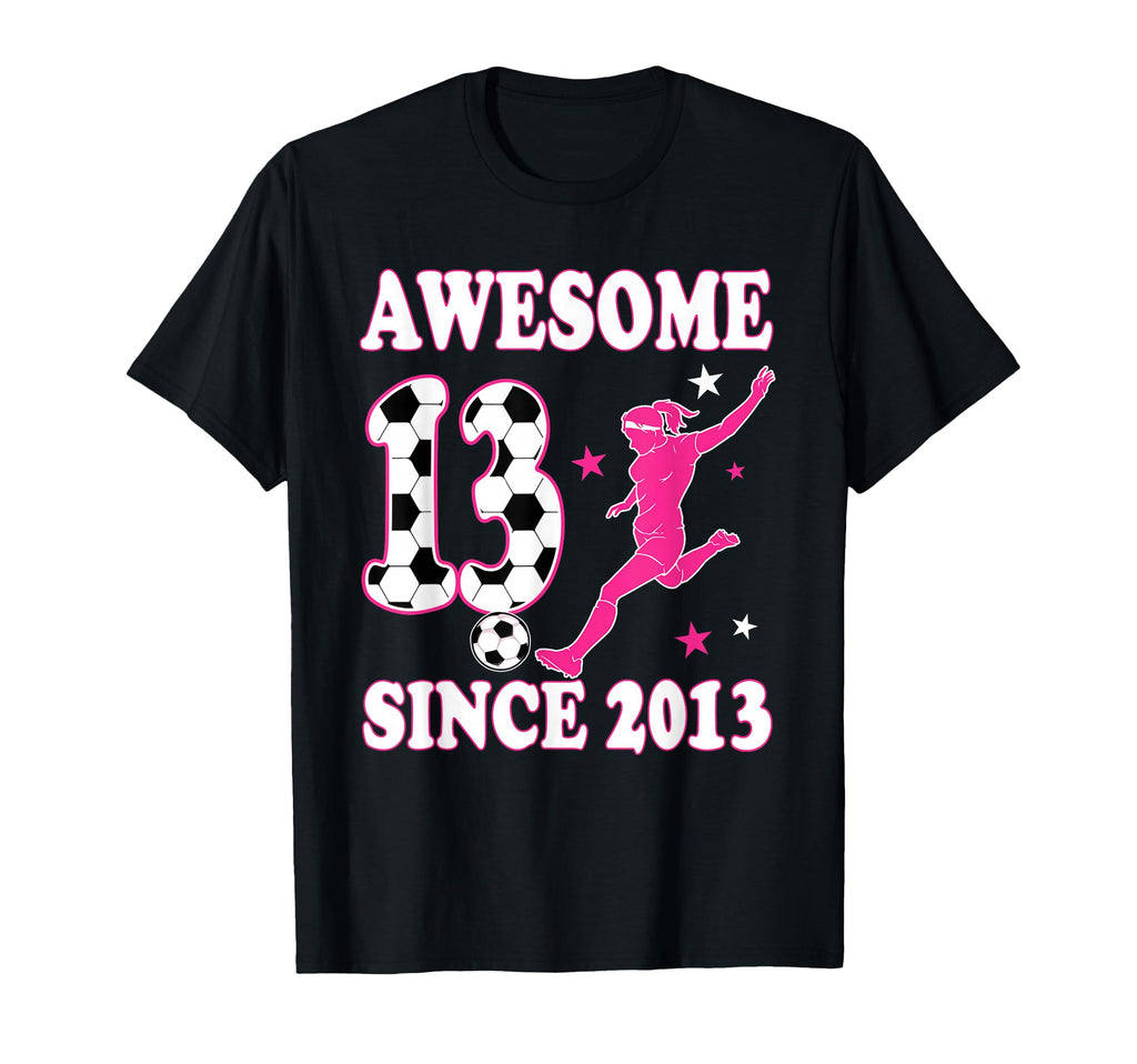 13 Year Old Awesome Since 2013 T-Shirt - Novelty Apparel Men Women - T-Shirt, Sweatshirt, Hoodie