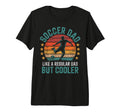 Soccer Player Dad Like Regular Father T-Shirt - Novelty Apparel Men Women - T-Shirt, Sweatshirt, Hoodie