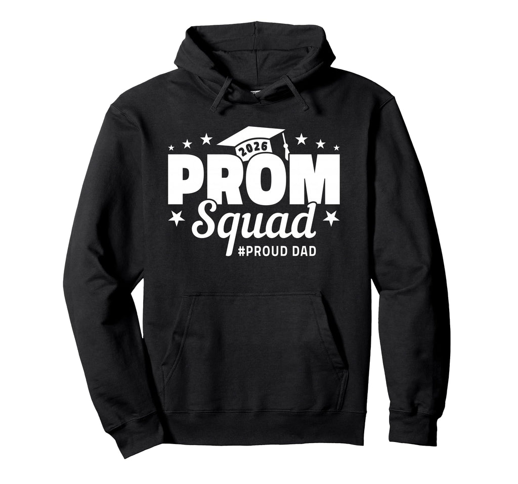 Prom Squad 2026 Dad Graduate Funny Prom Hoodie - Trendy Graphic Men Women - T-Shirt, Sweatshirt, Hoodie