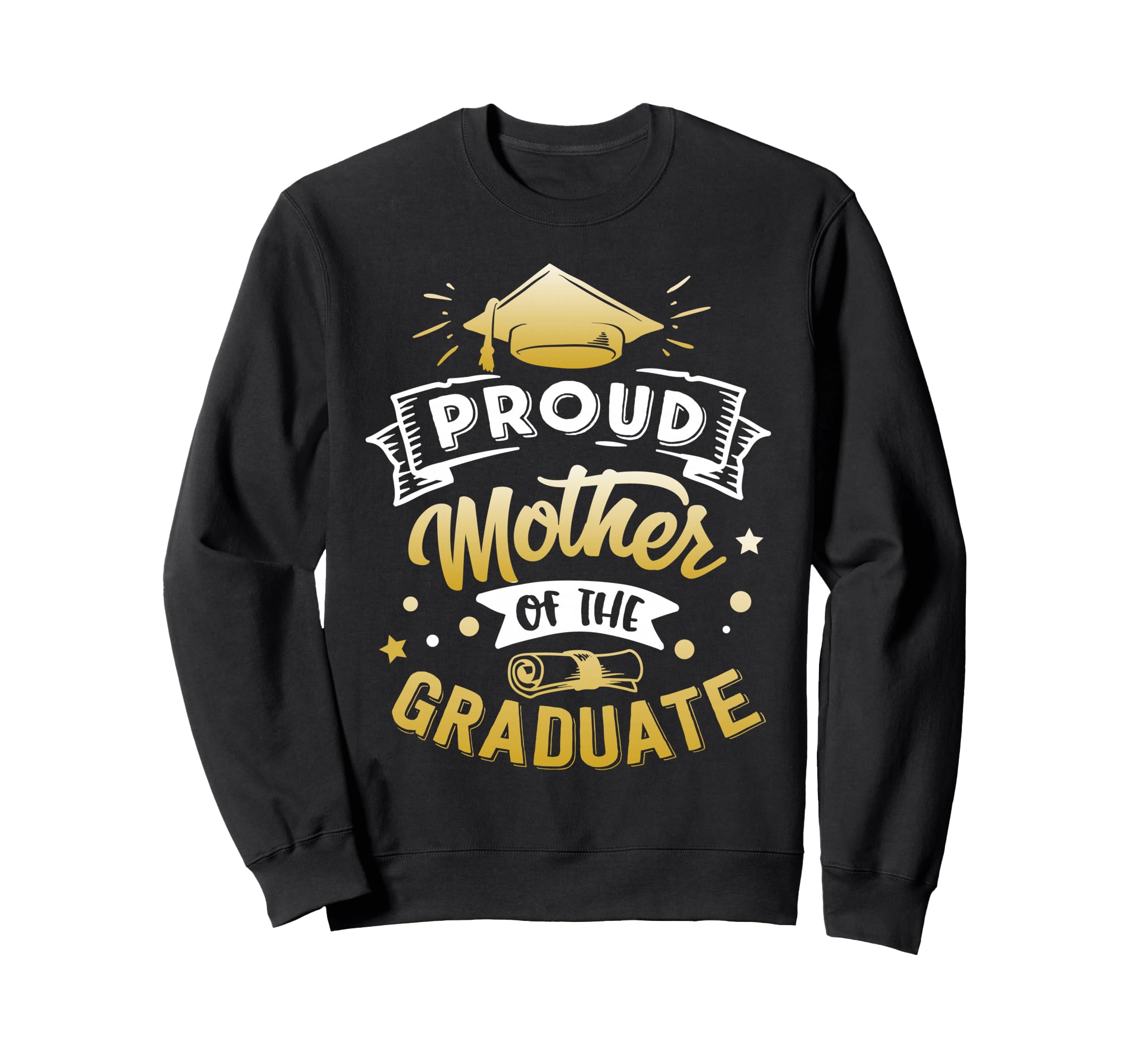 Proud Mother Graduate Senior Funny Sweatshirt - Fun Novelty Design Unisex - T-Shirt, Sweatshirt, Hoodie