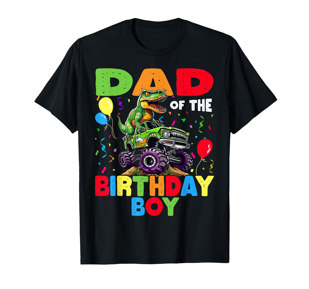 Dad Birthday Dinosaur T Rex Monster Truck T-Shirt - Novelty Apparel Unisex - T-Shirt, Sweatshirt, Hoodie