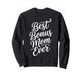 Best Bonus Mom Step Parent Sweatshirt - Novelty Apparel for Adults - T-Shirt, Sweatshirt, Hoodie