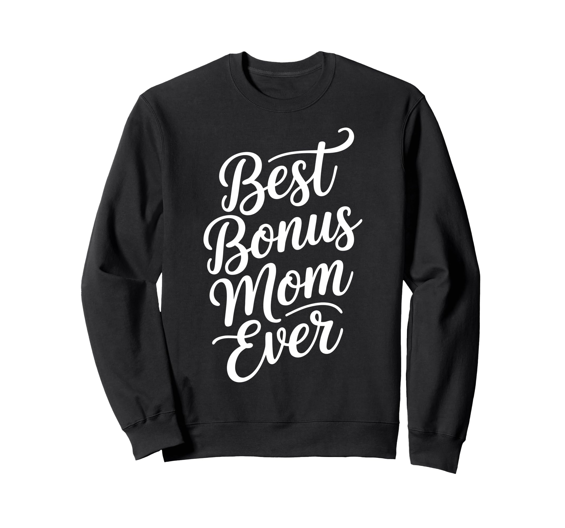Best Bonus Mom Step Parent Sweatshirt - Novelty Apparel for Adults - T-Shirt, Sweatshirt, Hoodie