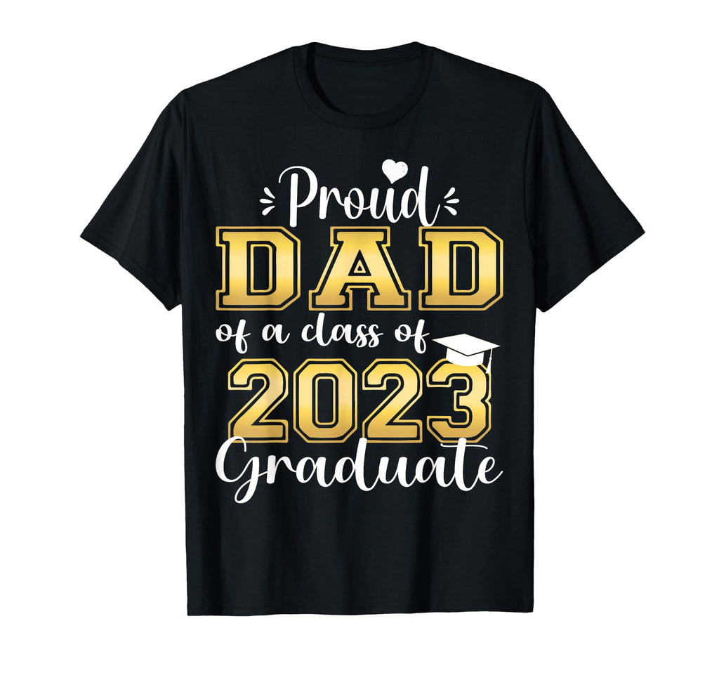 Super Proud Dad 2023 Graduate Awesome T-Shirt - Unique Graphic Men Women - T-Shirt, Sweatshirt, Hoodie