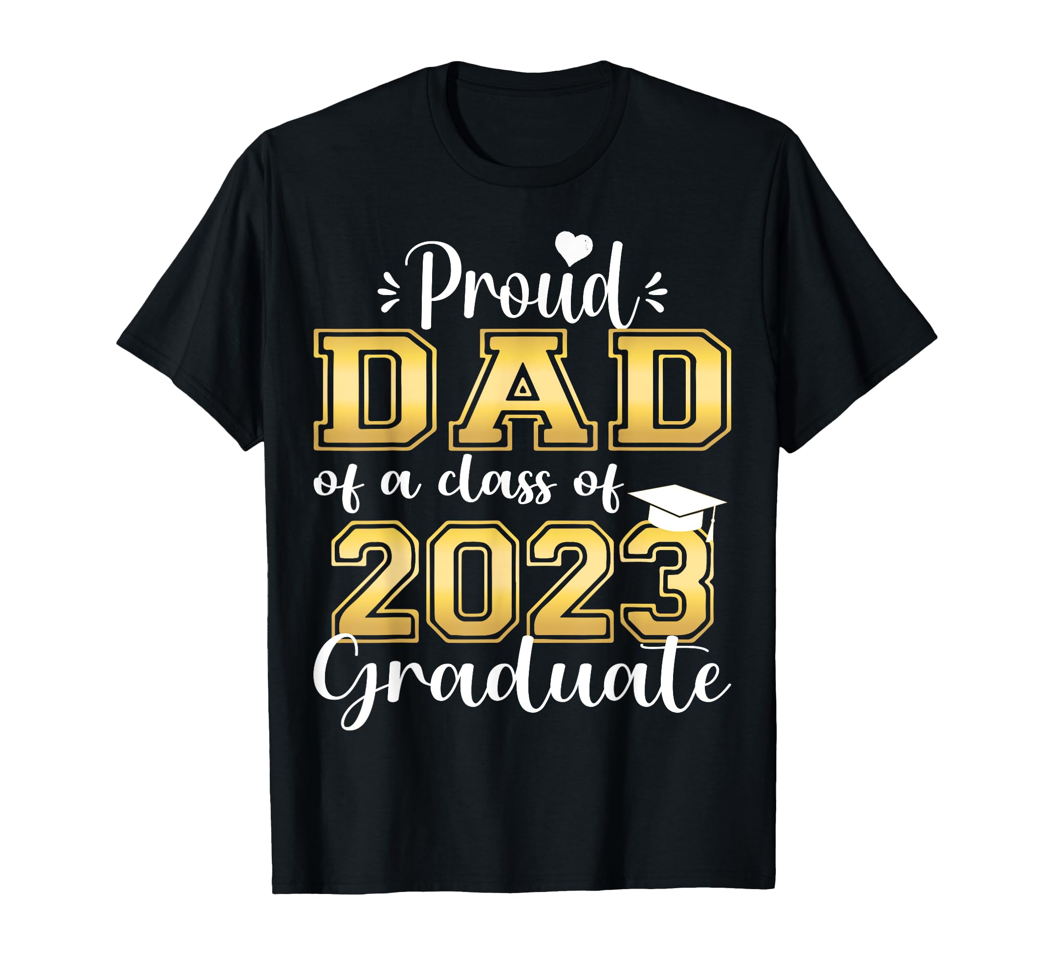 Super Proud Dad 2023 Graduate Awesome T-Shirt - Unique Graphic Men Women - T-Shirt, Sweatshirt, Hoodie