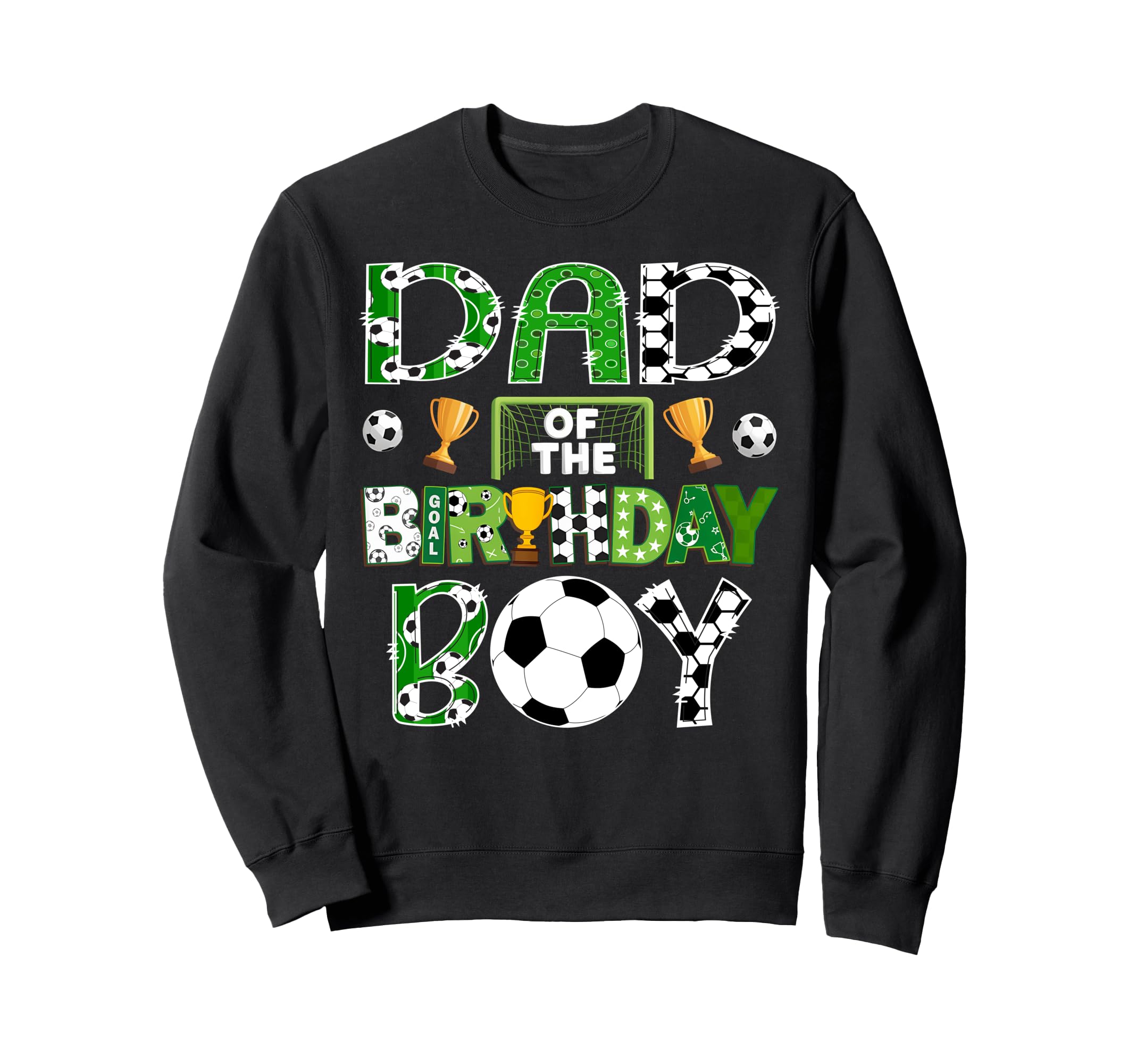Dad Birthday Soccer Player Game Day Sweatshirt - Trendy Graphic Men Women - T-Shirt, Sweatshirt, Hoodie