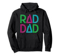 Rad Dad Rad Dad Fathers Day Hoodie - Casual Everyday Wear Men Women - T-Shirt, Sweatshirt, Hoodie