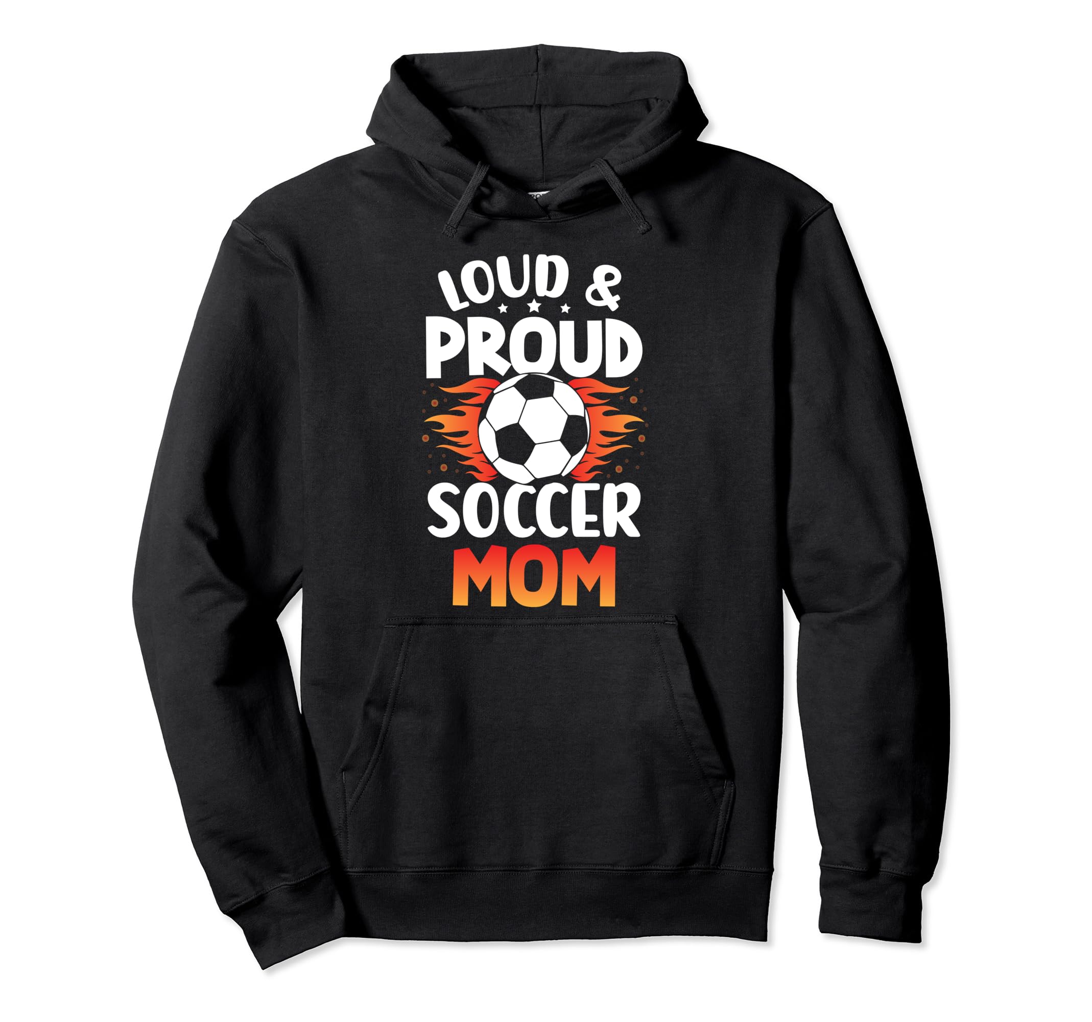 Loud And Proud Soccer Mom Birthday Soccer Hoodie - Custom Art Print Unisex - T-Shirt, Sweatshirt, Hoodie