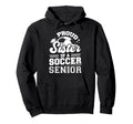 Proud Sister Soccer Ball Senior 2025 Hoodie - Streetwear Style for Adults - T-Shirt, Sweatshirt, Hoodie
