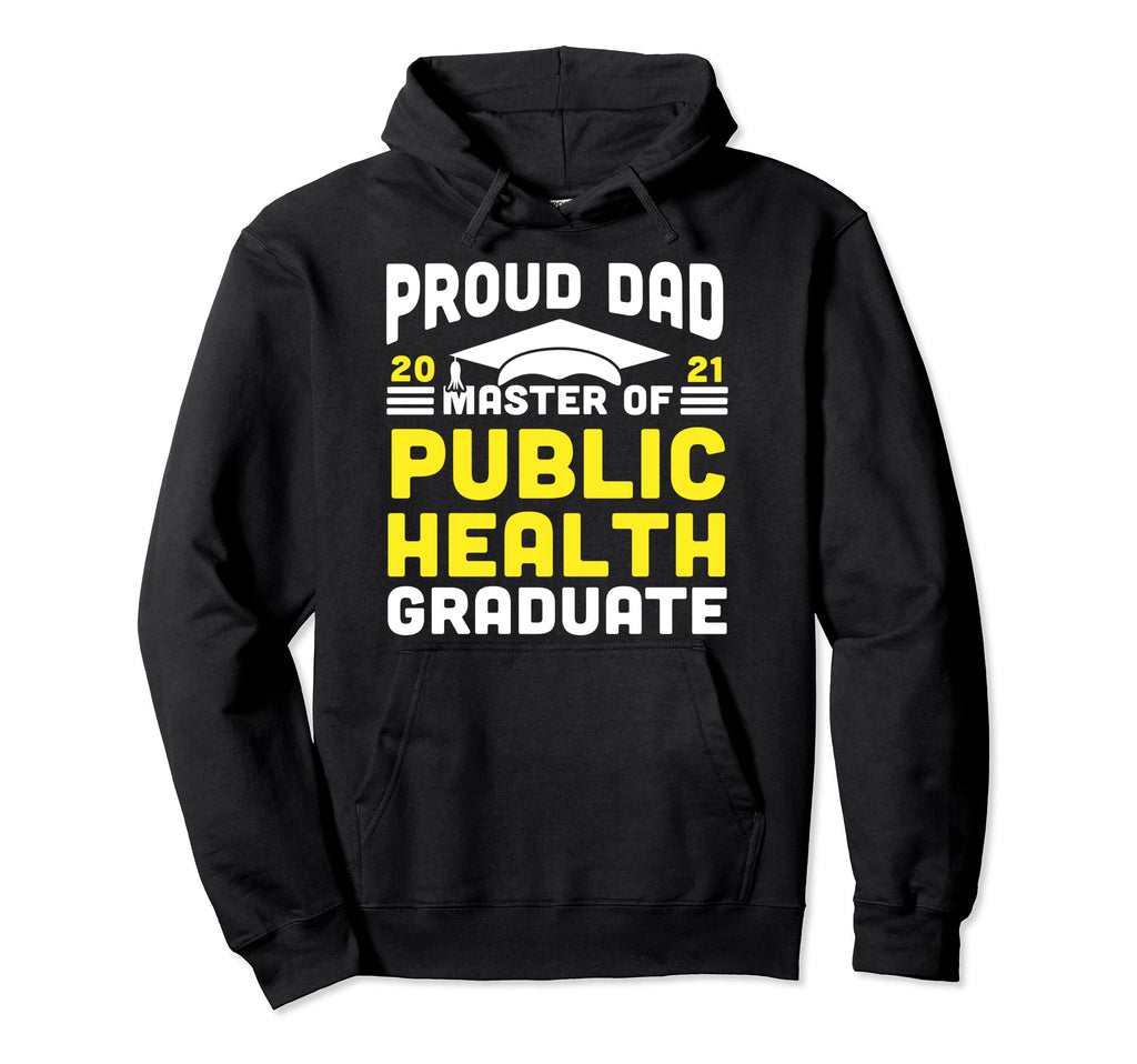 Master Public Health Proud Dad Hoodie - Custom Art Print Men Women - T-Shirt, Sweatshirt, Hoodie