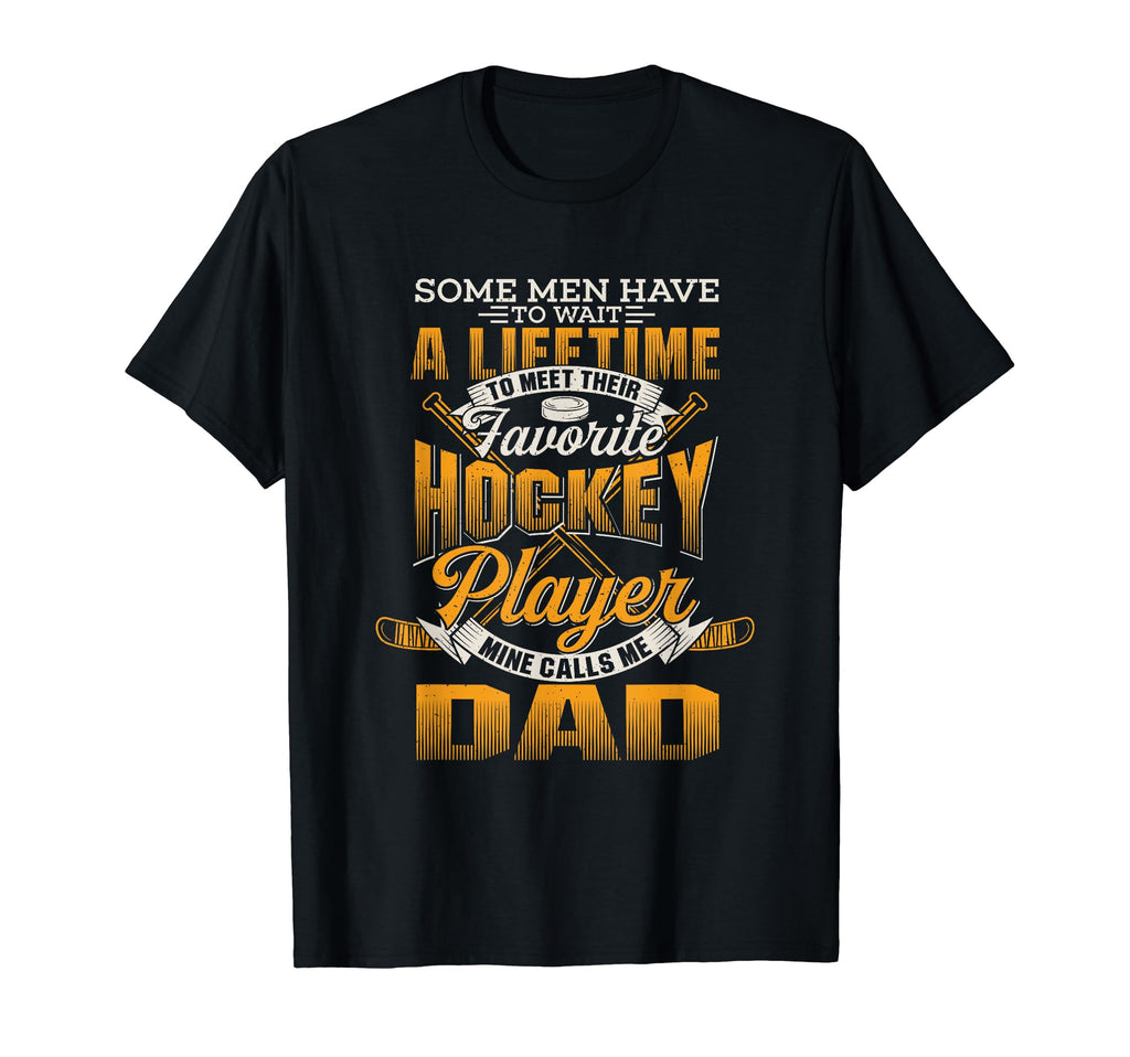 My Favorite Hockey Player Calls Me Dad T-Shirt - Novelty Apparel Unisex - T-Shirt, Sweatshirt, Hoodie